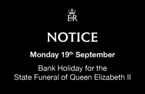 Bank Holiday to mark the Funeral of Her Majesty Queen Elizabeth II